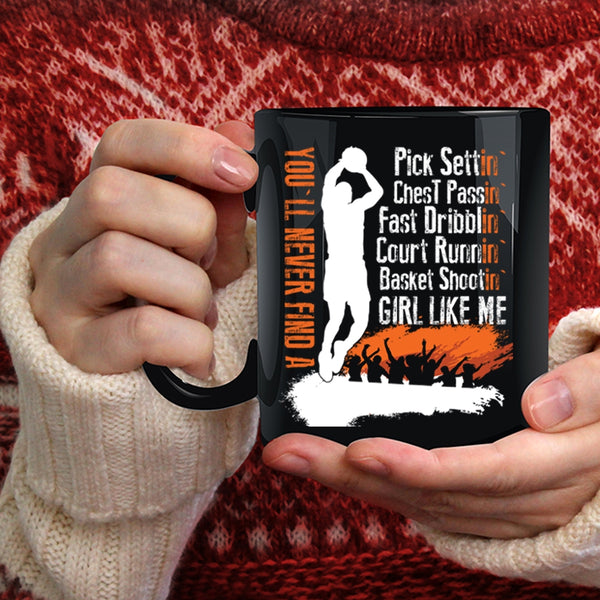 You'll Never Find A Basket Shooting Girl Like Me Coffee Mug, Cool Girls Coffee Cup