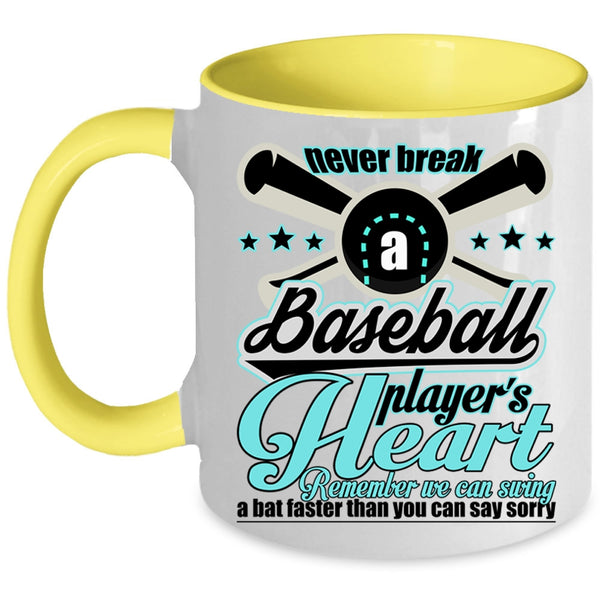 Cute Baseball Player Coffee Mug, Never Break A Baseball Player's Heart Accent Mug