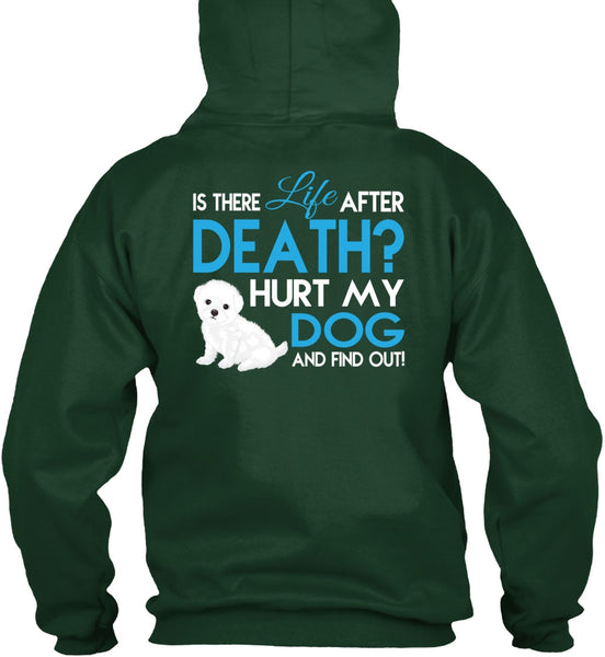 Hurt My Dog And Find Out T Shirt, Is There Life After Death T Shirt