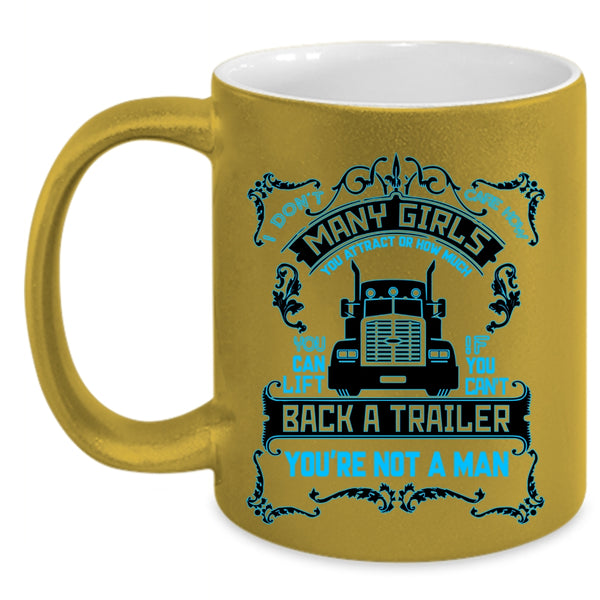 Funny Truck Driver Coffee Mug, I Don't Care How Many Girls Accent Mug