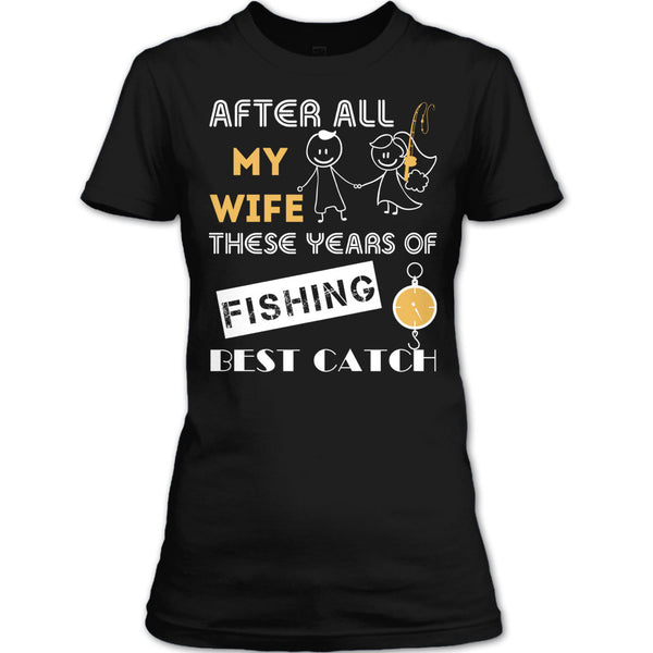 After All My Wife These Years Of Fishing Best Catch T Shirt, Husband And Wife Fishing Partner For Life T Shirt