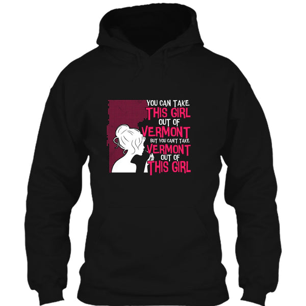Take This Girl Out Of Vermont T Shirt, Can't Take Vermont Out Of This Girl T Shirt