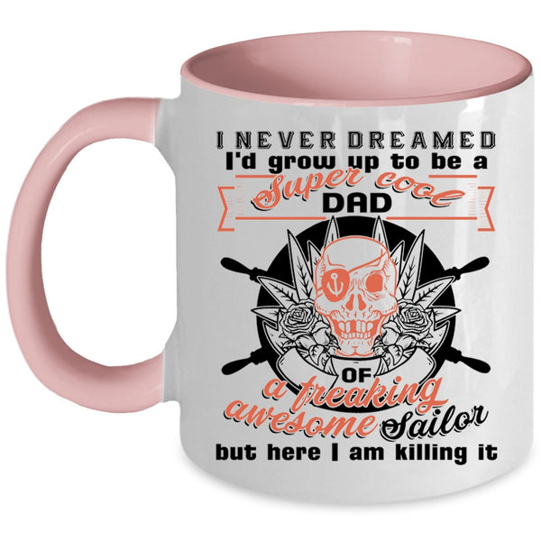 Cool Daddy Coffee Mug, I'd Grow Up To Be A Dad Of A Sailor Accent Mug