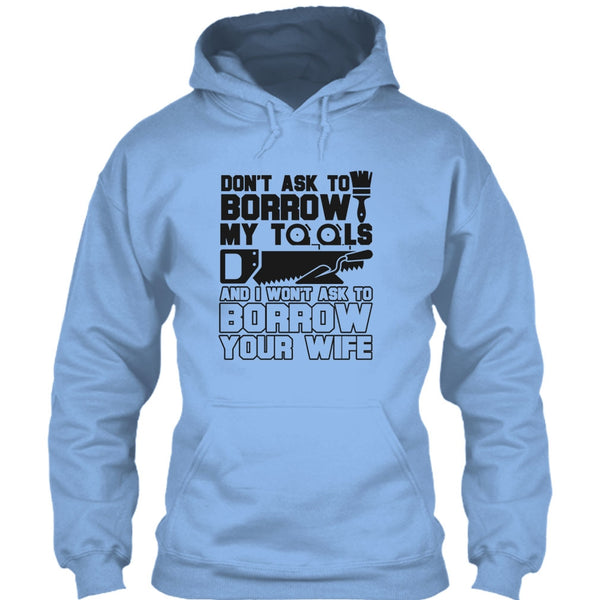 Don't Ask To Borrow My Tools T Shirt, Coolest Carpenter T Shirt