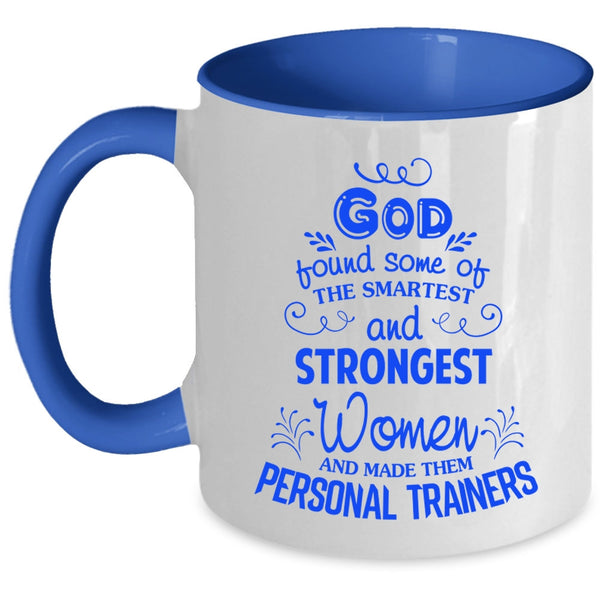 Made Them Personal Trainers Coffee Mug, The Smartest And Strongest Women Accent Mug