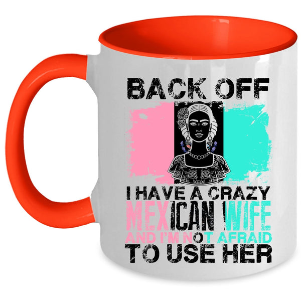 Cool Gift For My Husband Coffee Mug, I Have A Crazy Mexican Wife Accent Mug