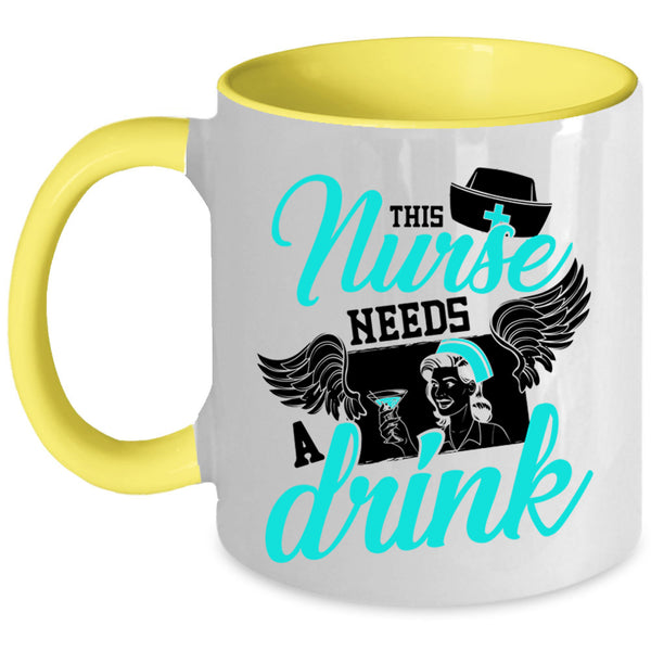 Cute Gift For Nurses Coffee Mug, This Nurse Needs A Drink Accent Mug