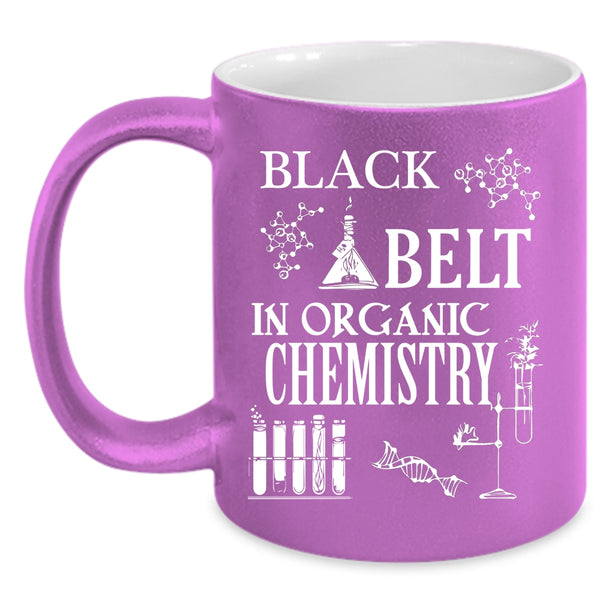 Black Belt In Organic Chemistry Coffee Mug, Organic Chemistry Coffee Cup