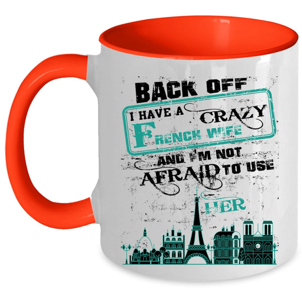Crazy French Wife Coffee Mug, I Have A Crazy French Wife Accent Mug