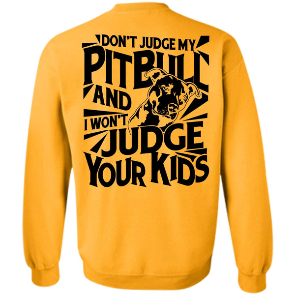 I Love Dog T Shirt, Don't Judge My Pit Bull Sweatshirt