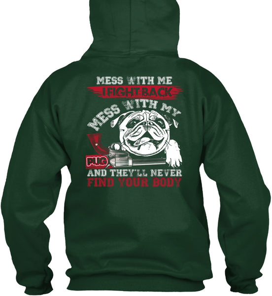I Fight Back Mess With My Pug T Shirt, Never Find Your Body T Shirt