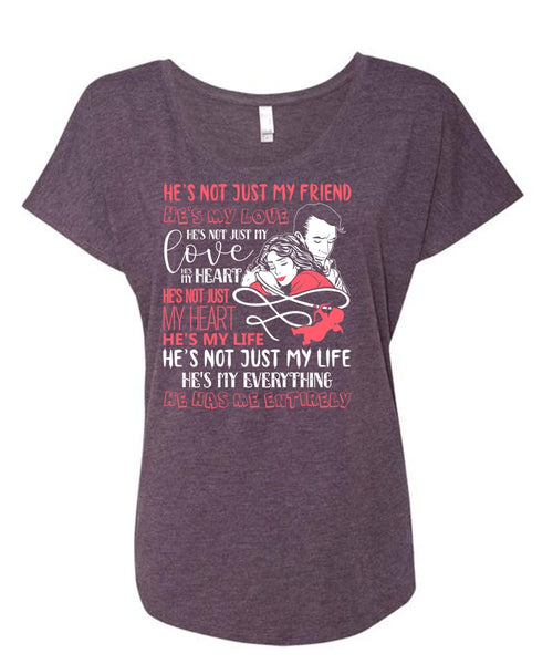 He's Not Just My Friend T Shirt, He's My Love T Shirt, Cool Shirt (Ladies' Triblend Dolman Sleeve)
