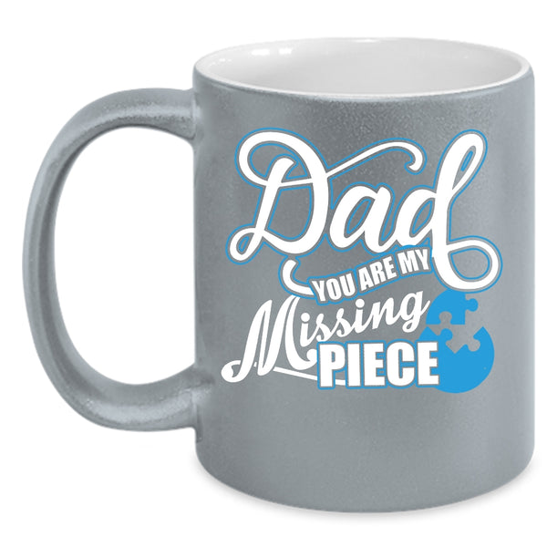Dad You Are My Missing Piece Coffee Mug, Cute Dad Coffee Cup