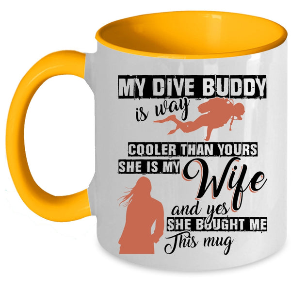She Is My Wife Coffee Mug, My Dive Buddy Is Way Cooler Than Yours Accent Mug