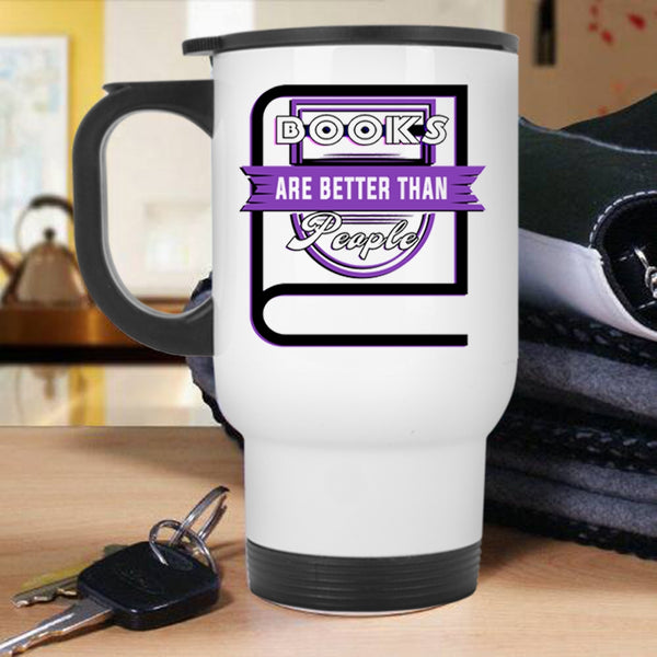 Cool Books Travel Mug, Books Are Better Than People Mug