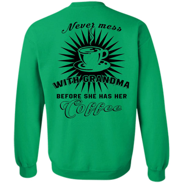 Being A Grandmas T Shirt, Never Mess With Grandma Before She Has Her Coffee Sweatshirt