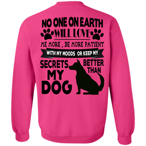 I Love My Dogs T Shirt, Secrets Better Than My Dog Sweatshirt