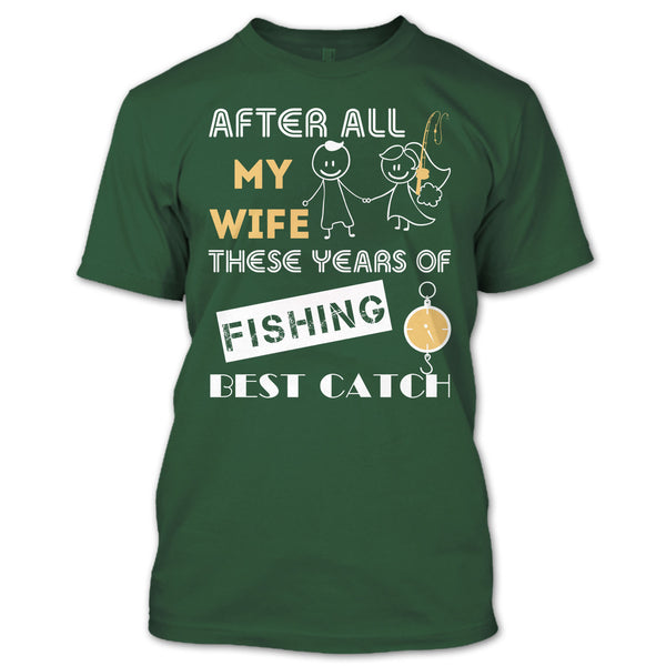 After All My Wife These Years Of Fishing Best Catch T Shirt, Husband And Wife Fishing Partner For Life T Shirt