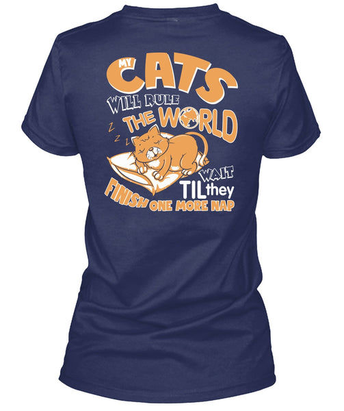 Cat's Will Rule The World T Shirt, They Finish One More Nap T Shirt