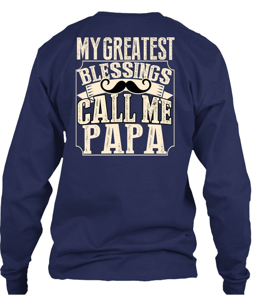 My Greatest Blessings Call Me Papa T Shirt, Being A Papa T Shirt