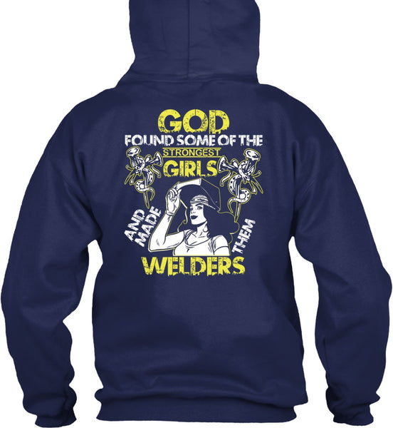 Made Them Welders T Shirt, Strongest Girls T Shirt
