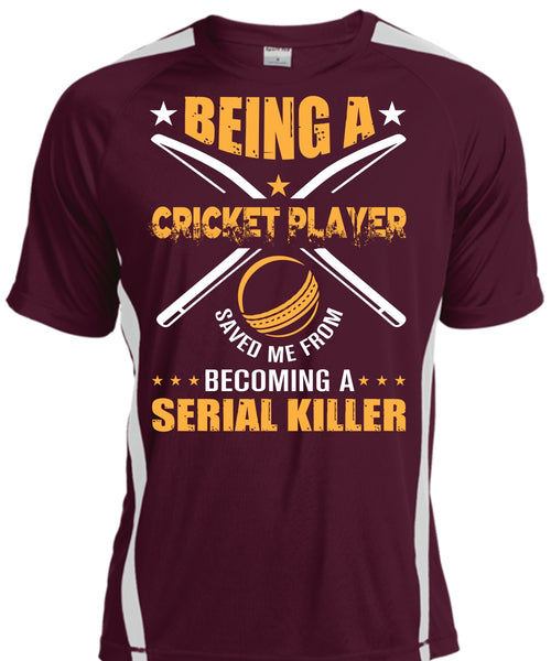 Being A Cricket Player Saved Me From Becoming A Serial Killer T Shirt, Sport T Shirt
