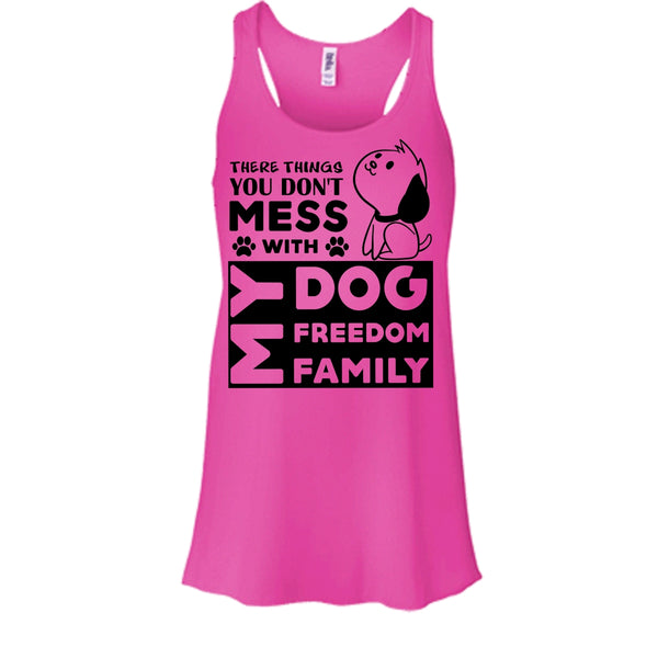 There Things You Don't Mess With My Dog Shirt, My Family Shirt