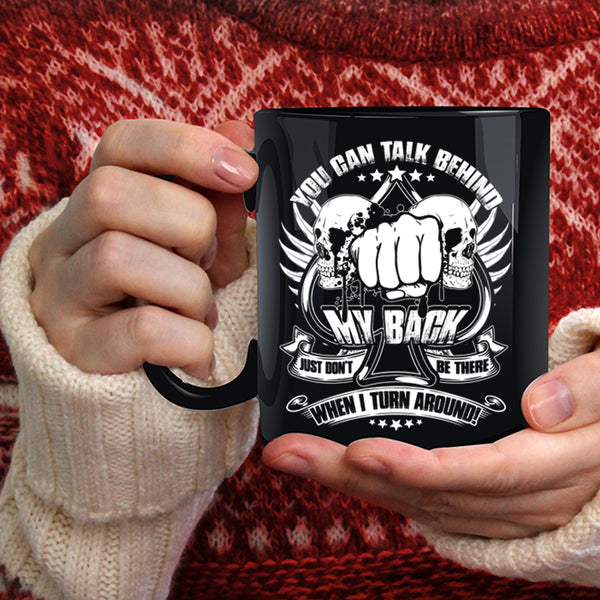 You Can't Talk Behind My Back Coffee Mug, Funny Saying Coffee Cup