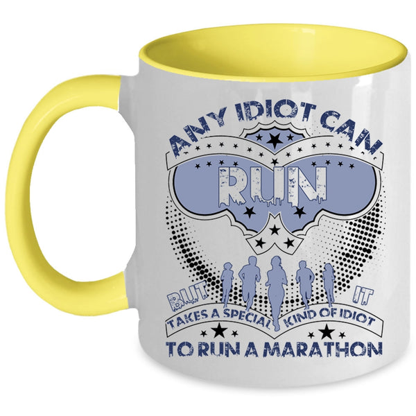Special Kind Of Idiot To Run A Marathon Coffee Mug, Any Idiot Can Run Accent Mug