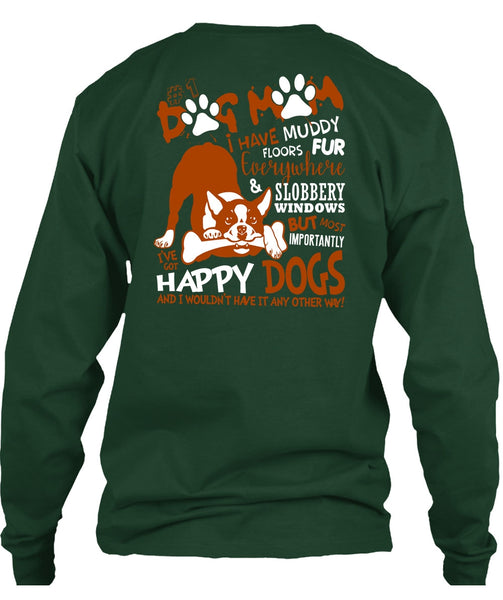 Dog Mom I Have Muddy Floor T Shirt, I've Got Happy Dogs T Shirt