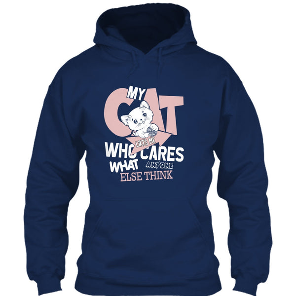 My Cat Like Me T Shirt, Who Cares What Anyone Else Think T Shirt