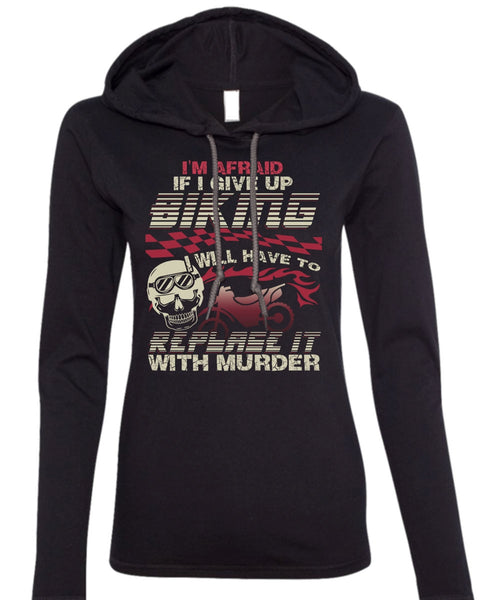 I Give Up Biking T Shirt, Being A Biker T Shirt (Anvil Ladies Ringspun Hooded)