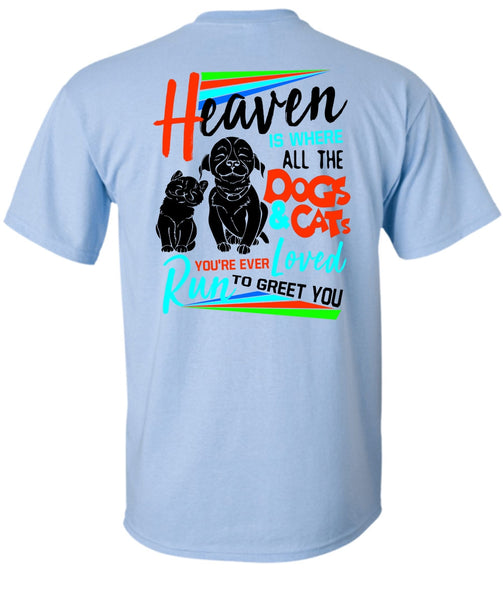 Heaven Is Where All The Dogs And Cats T Shirt, I Love My Dog T Shirt