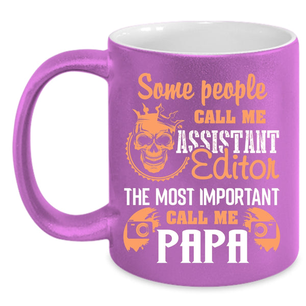 Call Me Assistant Editor Coffee Mug, The Most Important Call Me Papa Coffee Cup