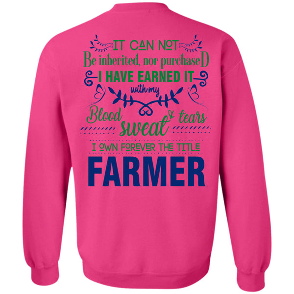 Being A Farmer T Shirt, I Own Forever The Title Farmer Sweatshirt