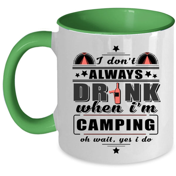 Funny Camping Coffee Mug, I Don't Always Drink When I'm Camping Accent Mug