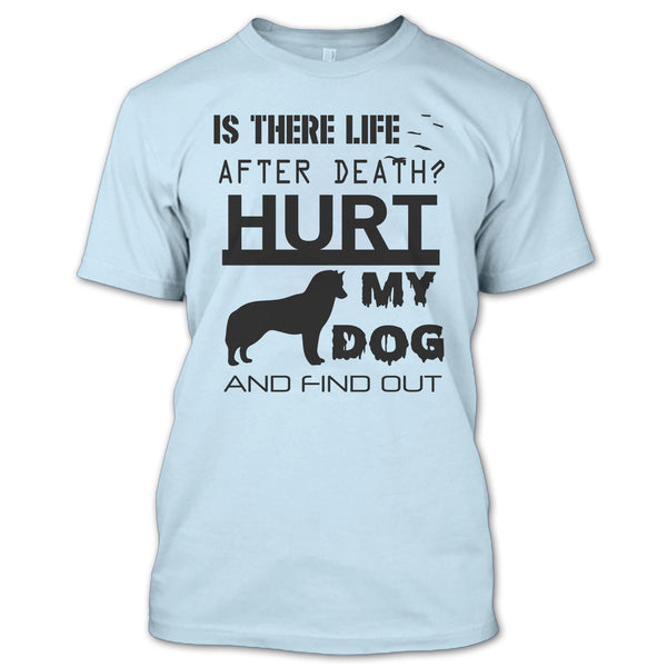 Is There Life After Death T Shirt, I Am A Dog Lover T Shirt