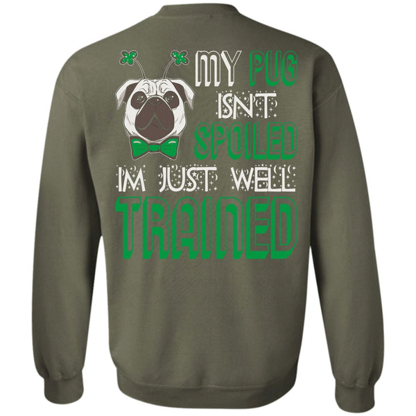 I'm Just Well Trained T Shirt, I Love My Dog Sweatshirt