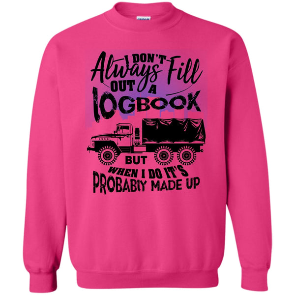 I'm A Trucker T Shirt, Fill Out A Logbook Sweatshirt