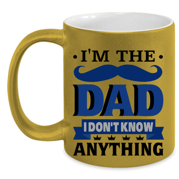 I Don't Know Anything Coffee Mug, I'm The Dad Accent Mug
