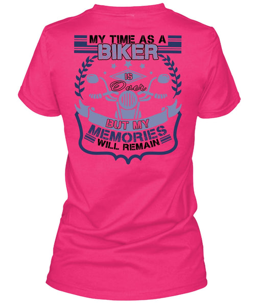 My Time As A Biker Is Over T Shirt, I Love Biker T Shirt
