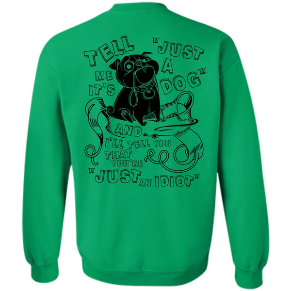 I Love My Dog T Shirt, Just A Dog Sweatshirt