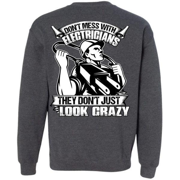 Look Crazy T Shirt, I Love Electrician Sweatshirt