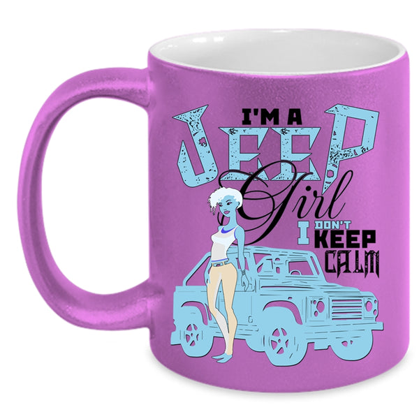 I Don't Keep Calm Coffee Mug, I'm A Jeep Girl Accent Mug
