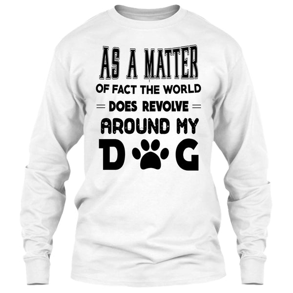 As A Matter Or Face The World T Shirt, I Love My Dog T Shirt