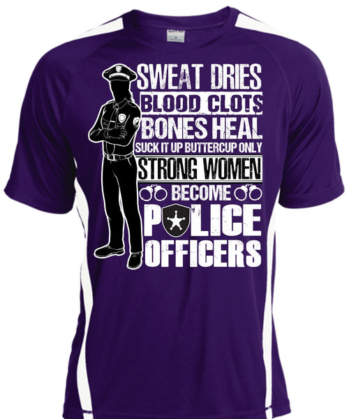 Strong Women Become Police Officers T Shirt, Sweat Dries T Shirt, Cool Shirt