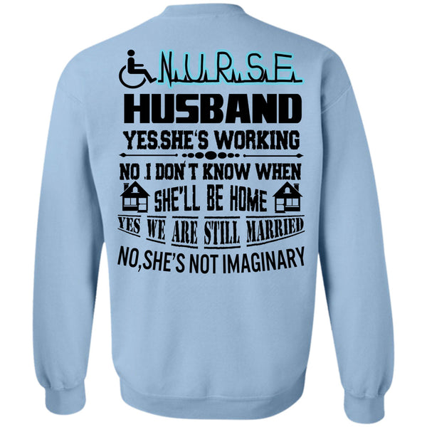 Being A Husband T Shirt, Nurse Husband She's Working Sweatshirt