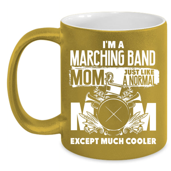 I'm A Marching Band Mom Coffee Mug, Cool Mommy Coffee Cup