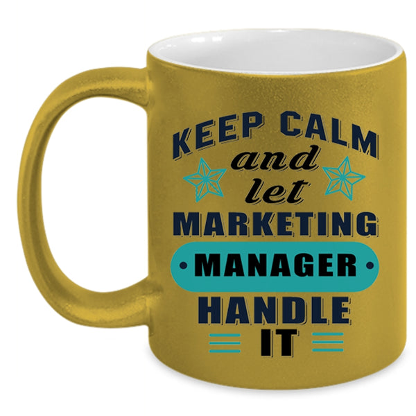 Funny Manager Coffee Mug, Keep Calm And Let Marketing Manager Accent Mug