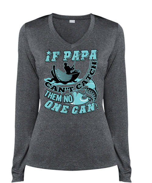 If Papa Can't Catch Them No One Can T Shirt, Being A Fisher T Shirt, Cool Shirt (Ladies LS Heather V-Neck)